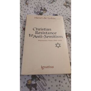Christian Resistance to Anti Semitism: Memories from 1940 1944 Henri De Lubac,